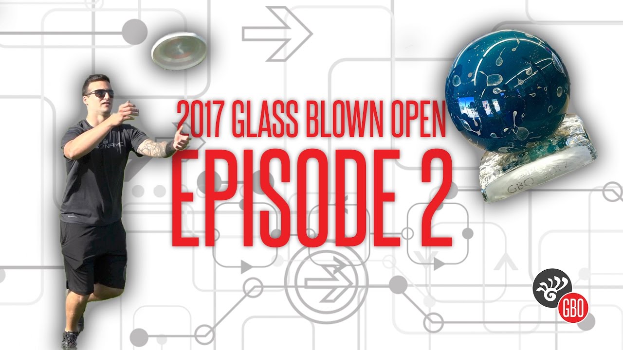 2017 Glass Blown Open Ep 02