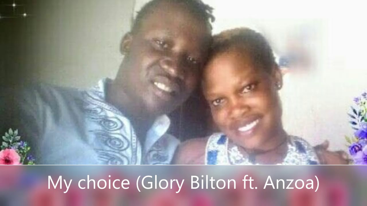 My Choice ~ Glory Bilton Ft. Anzoa