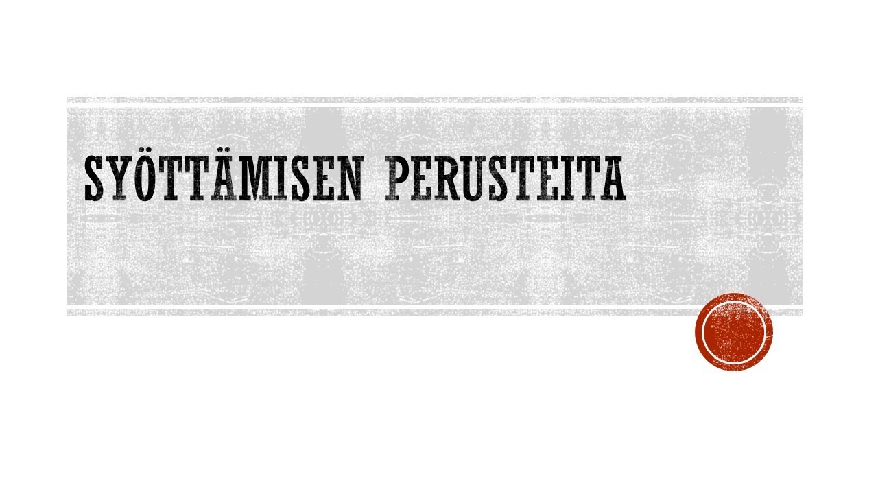 Syöttämisen perusteita