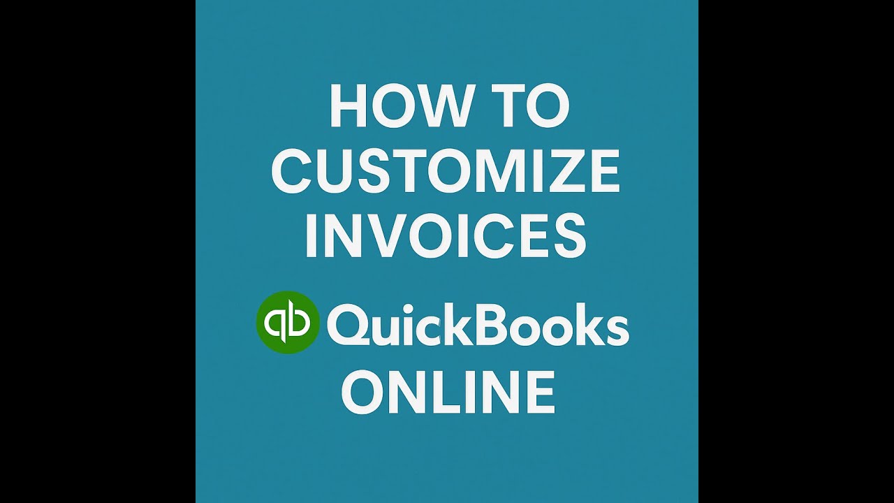 Customizing Invoices in Quickbooks Online - Invoice Template - Create Invoice Design -Custom Invoice