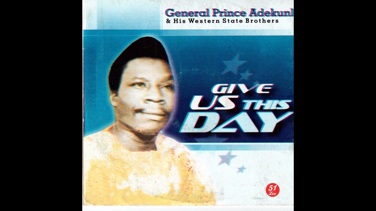 Gral Prince Adekunle & His Western State Brothers - Give Us This Day Medley 1 (Official Audio)