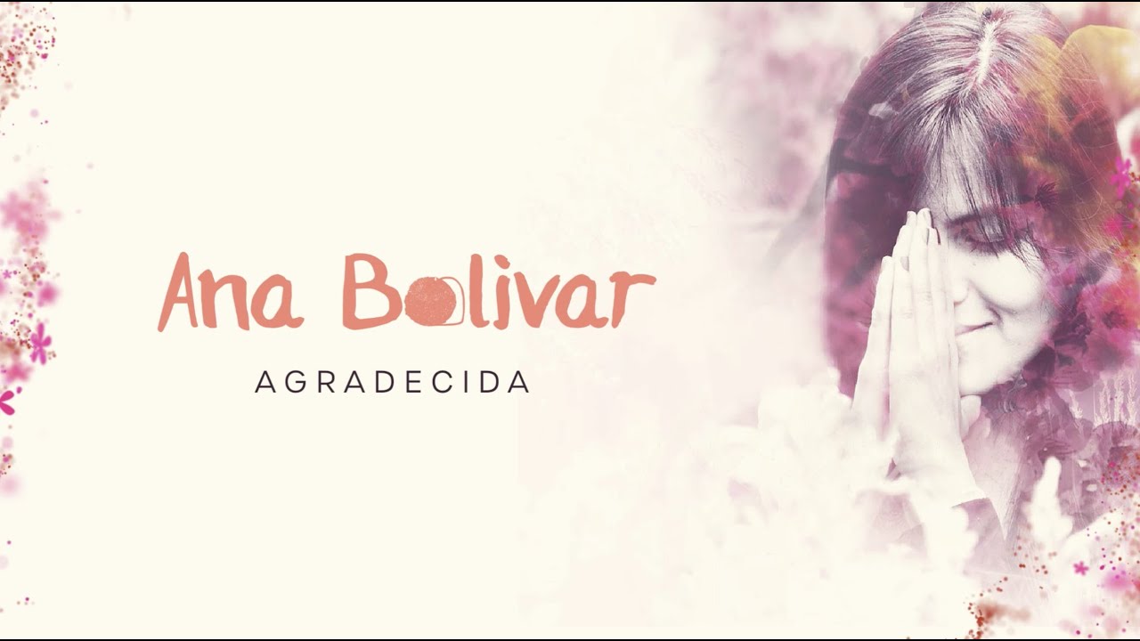 Ana Bolivar - Agradecida (Video Lyric)
