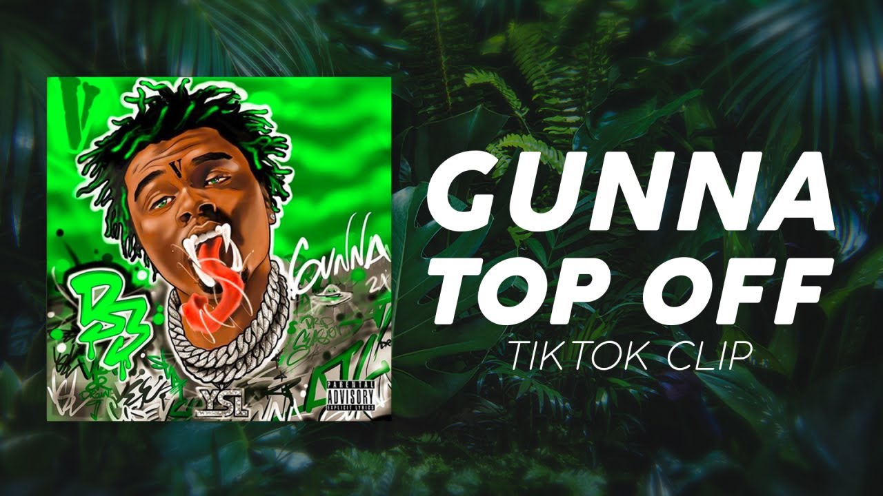 Gunna - Top Off (Clip) - 