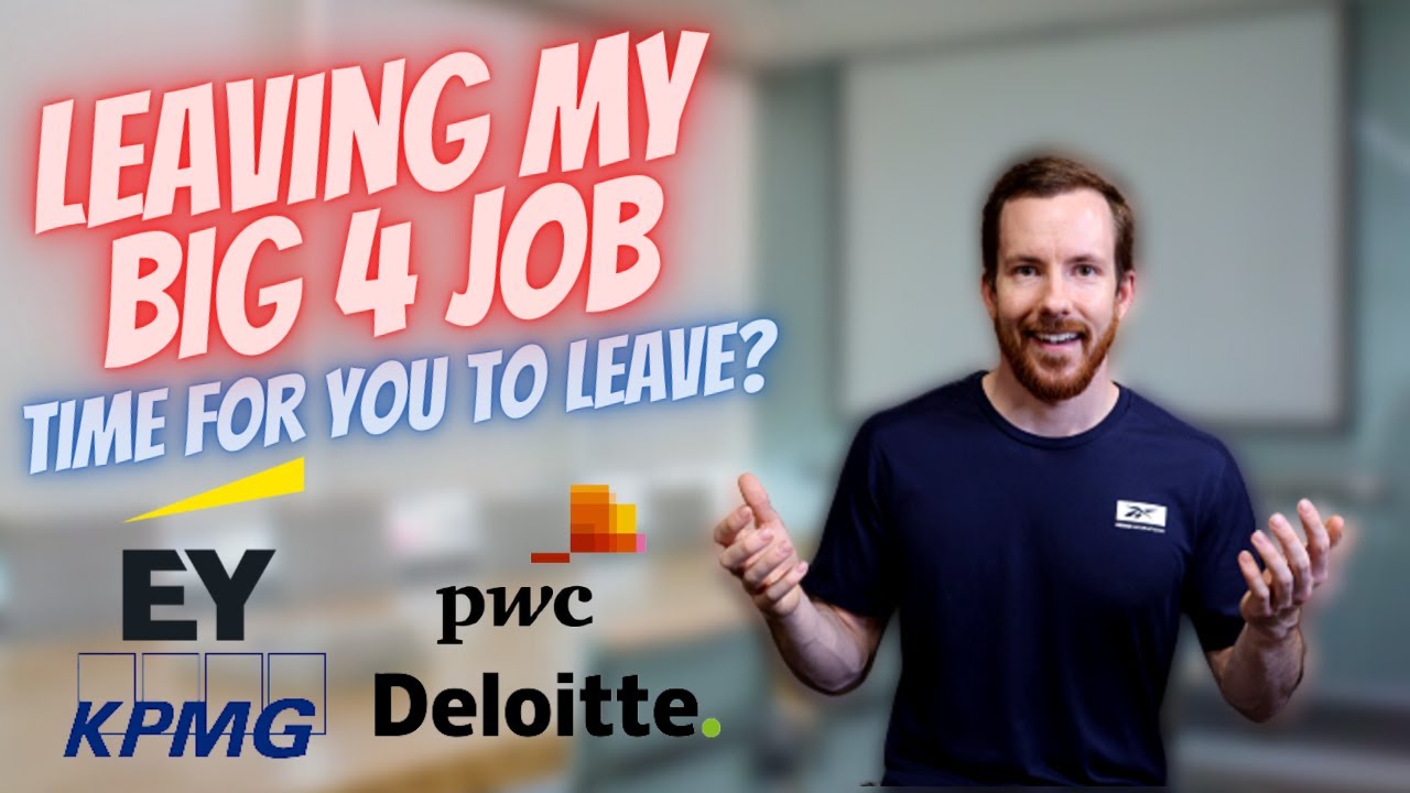I'M LEAVING MY BIG 4 JOB | Your time to leave? | EY, KPMG, Deloitte, PwC