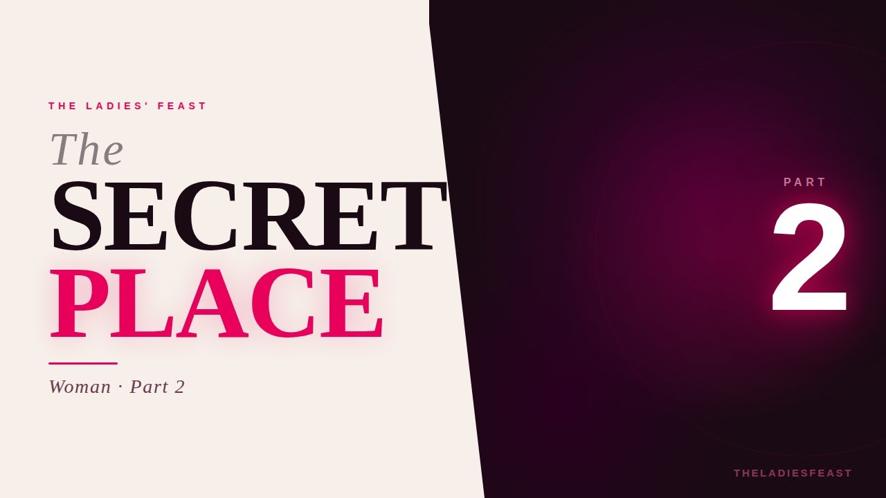 THE SECRET PLACE WOMAN || PART TWO