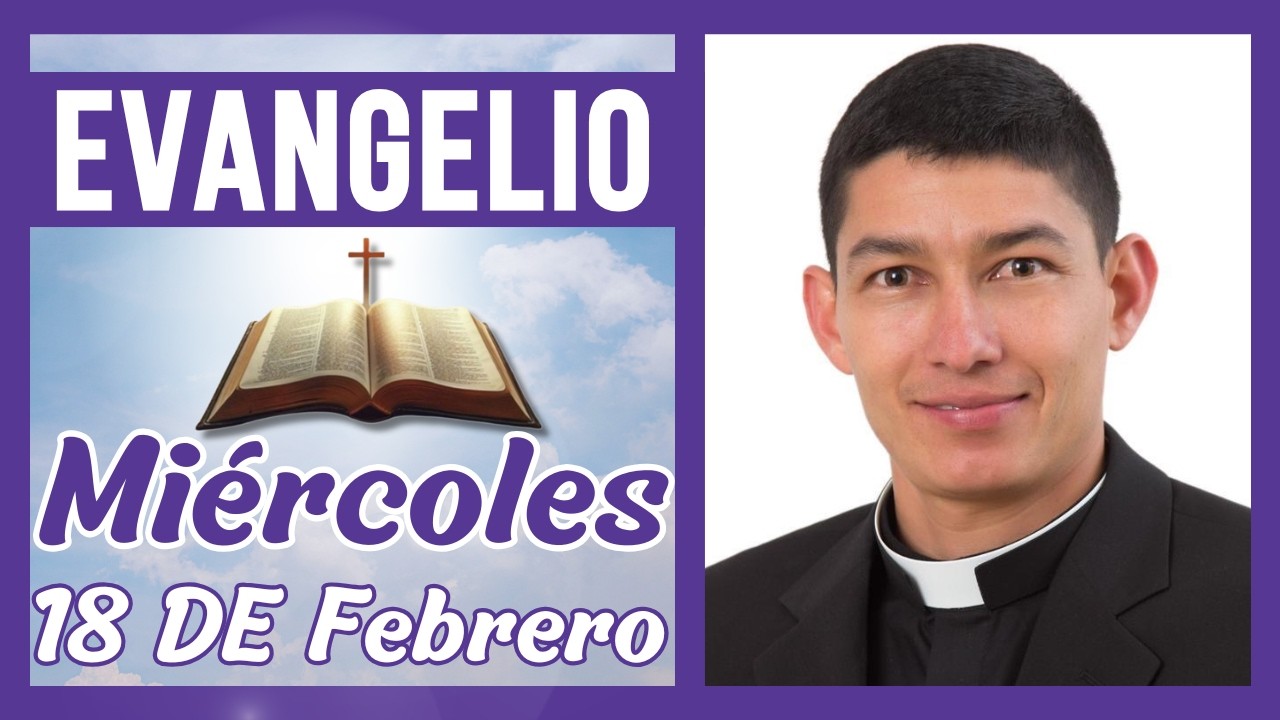 Evangelio de Hoy Miércoles 18 de Febrero de 2026