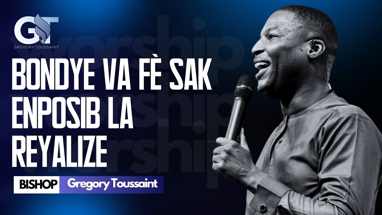 Bondye Va Fè Sa k Enposib La Reyalize | Bishop Gregory Toussaint | Adorasyon
