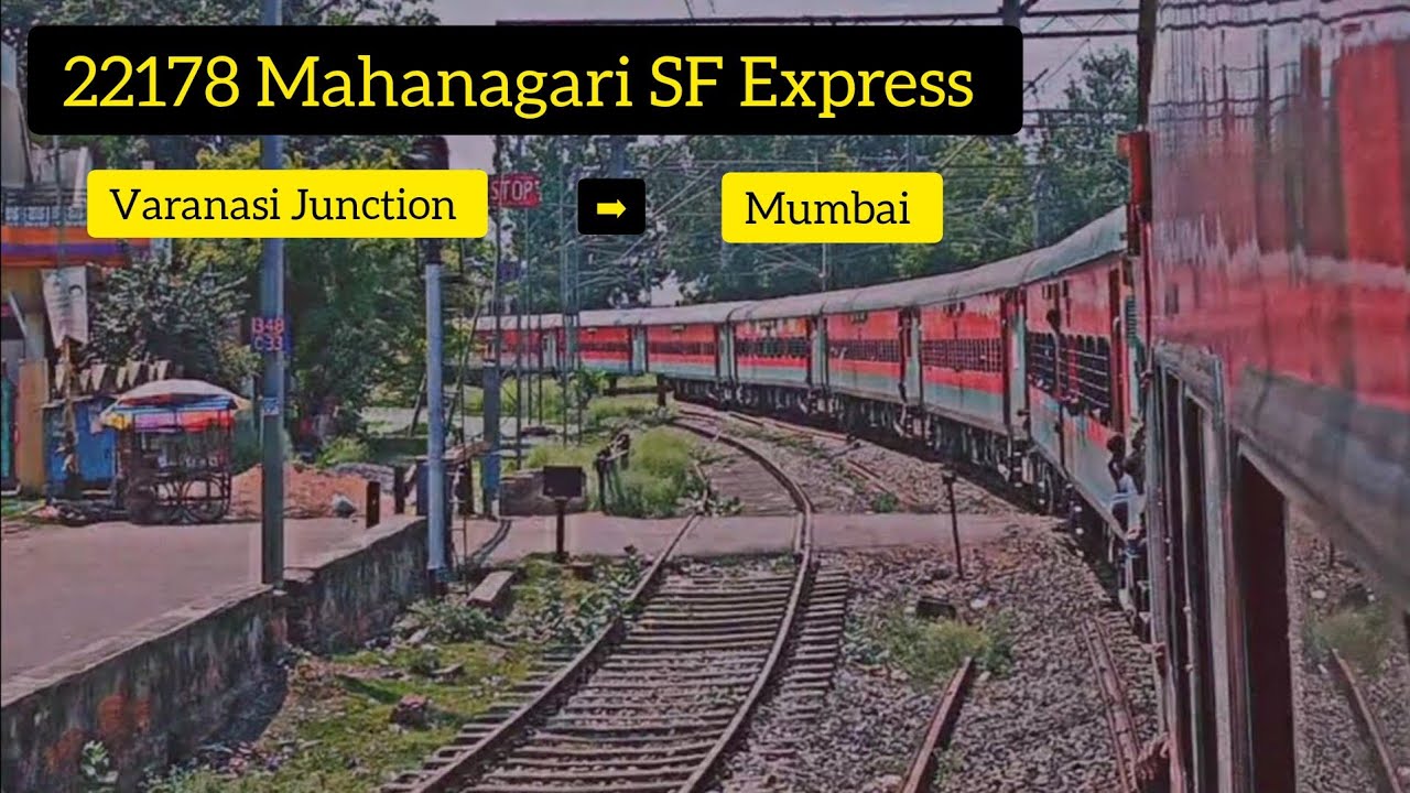 Varanasi Junction To Mumbai - Full Journey - 22178 Mahanagari Sf Express - General Class