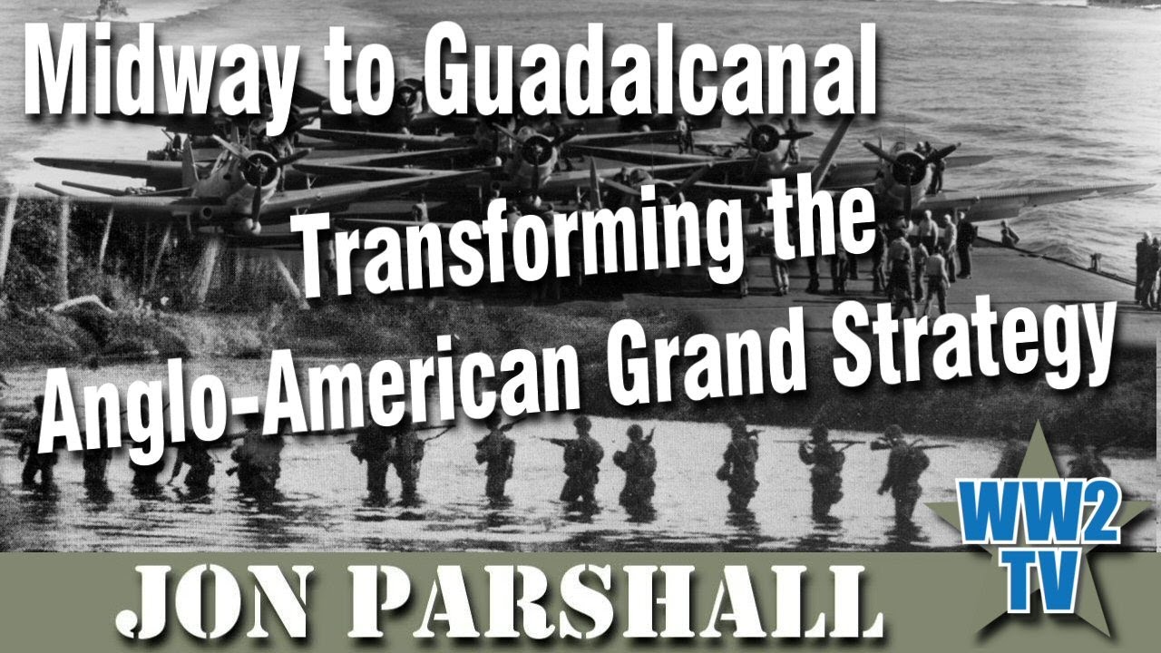Midway to Guadalcanal: Transforming the Anglo-American Grand Strategy - 1942