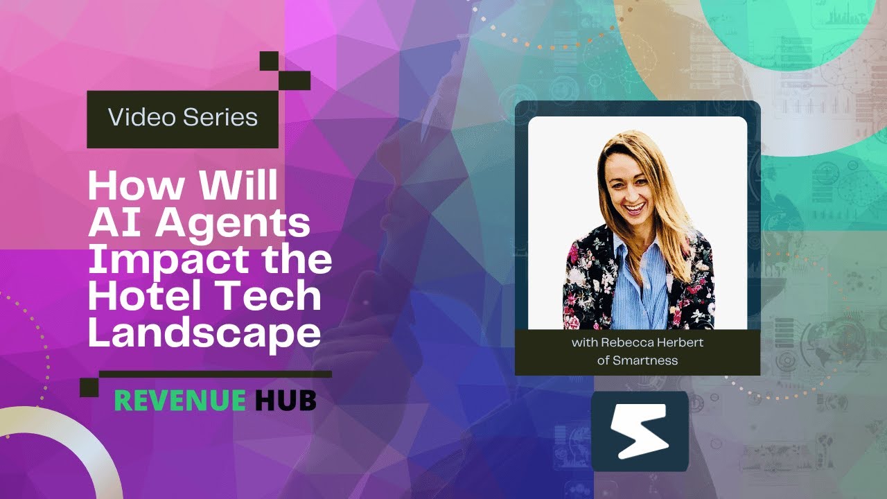 AI Agents Impact on Hotel Tech - Smartness viewpoint