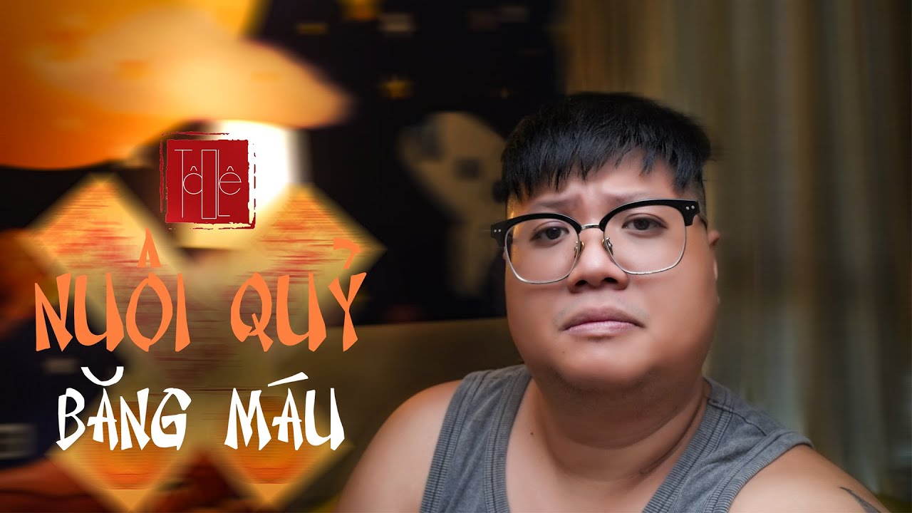 TẬP 1610 . NUÔI QUỶ BẰNG MÁU
