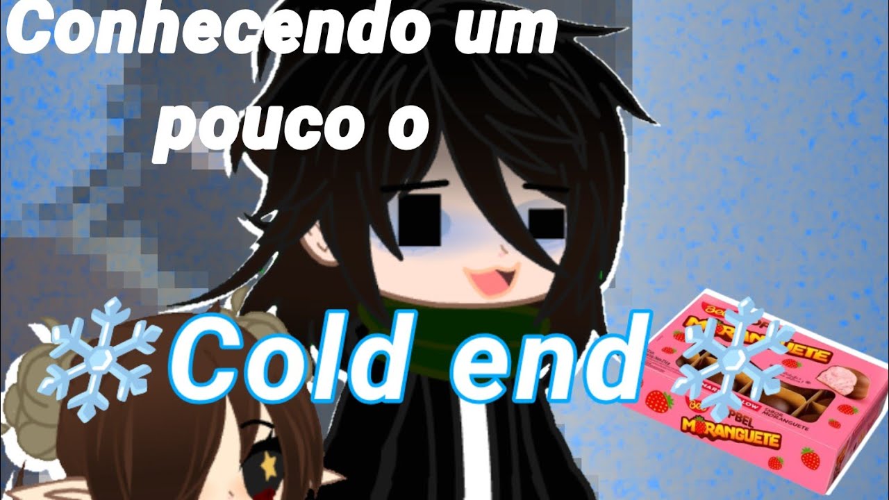 EP de hoje:Conhecendo um pouco o ❄️Cold End❄️