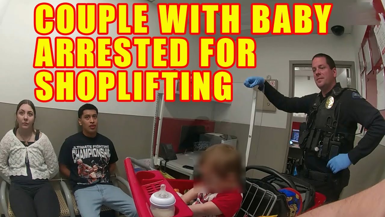 Bodycam Footage - Couple with 9-Month-Old Baby Arrested for Shoplifting at Target