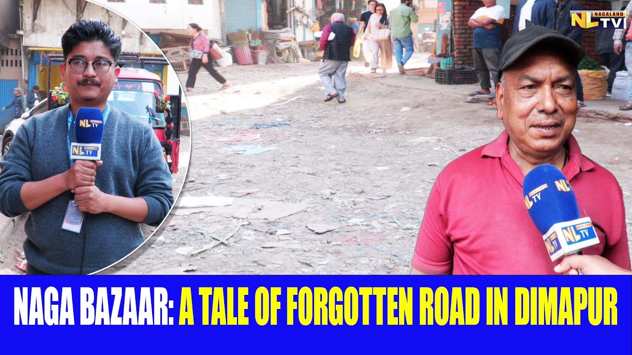 NAGA BAZAAR: A TALE OF FORGOTTEN ROAD IN DIMAPUR