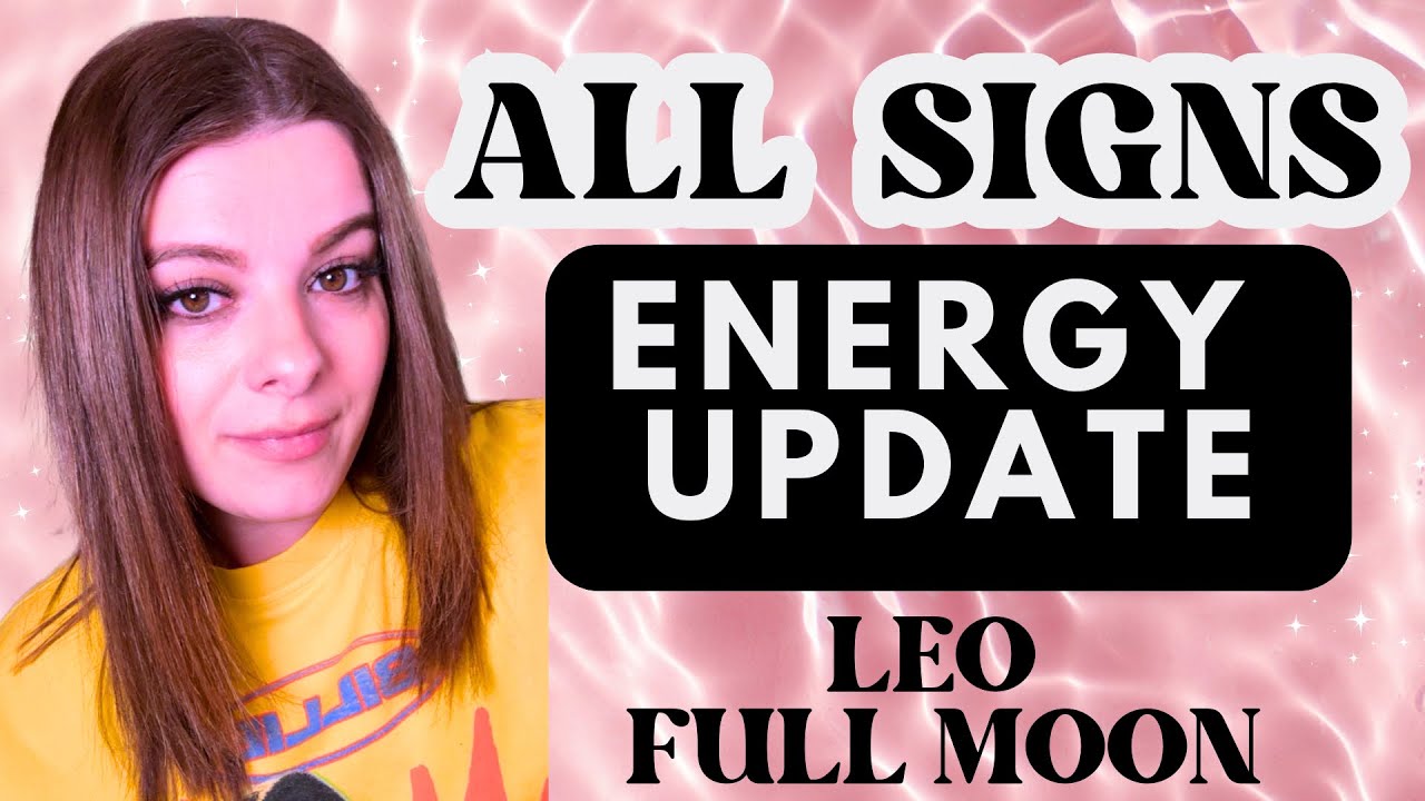 All Signs ✨Current Energy Reading + Leo Full Moon
