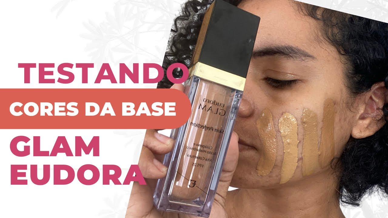 TESTANDO CORES DA BASE GLAM SKIN PERFECTION EUDORA