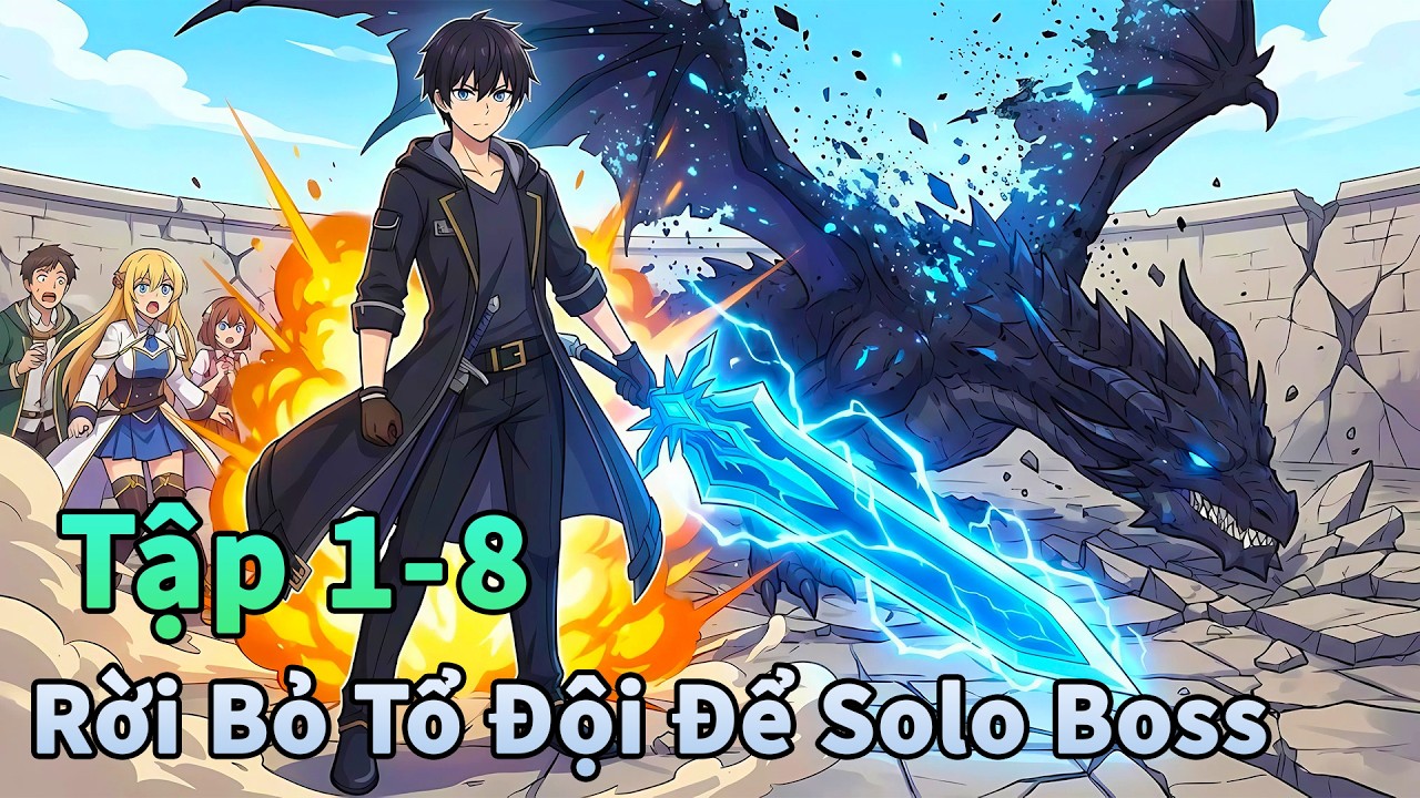 ANIME THÁNG 2 | Rời Bỏ Tổ Đội Cũ Để Tự Mình Solo Boss Tập 1-8 | Đông Phương Thất Bại