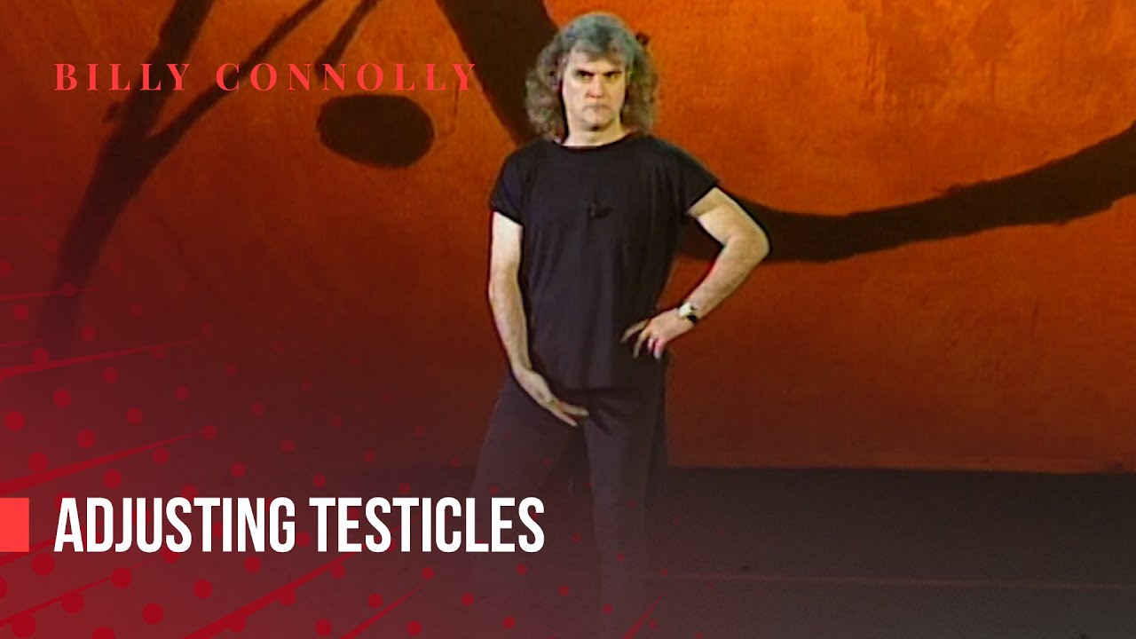 Billy Connolly - Adjusting testicles - Live 1994