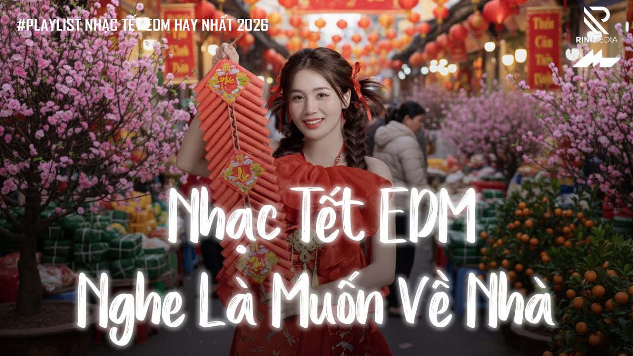 Nhạc Tết 2026 EDM Mới Nhất - Nhạc Xuân 2026 Remix Hay Nhất Nghe Là Muốn Về Ăn Tết - Xuân Bính Ngọ