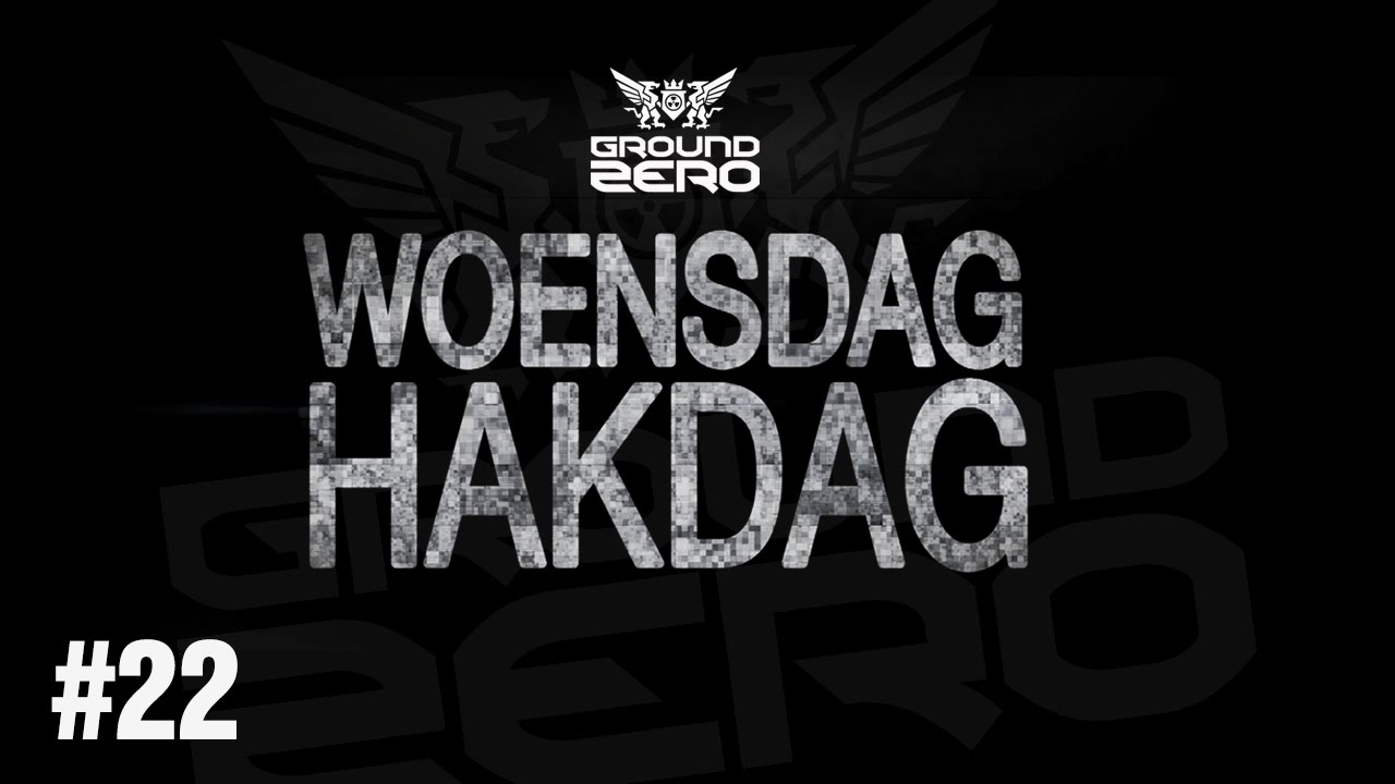 Ground Zero - Woensdag Hakdag #22