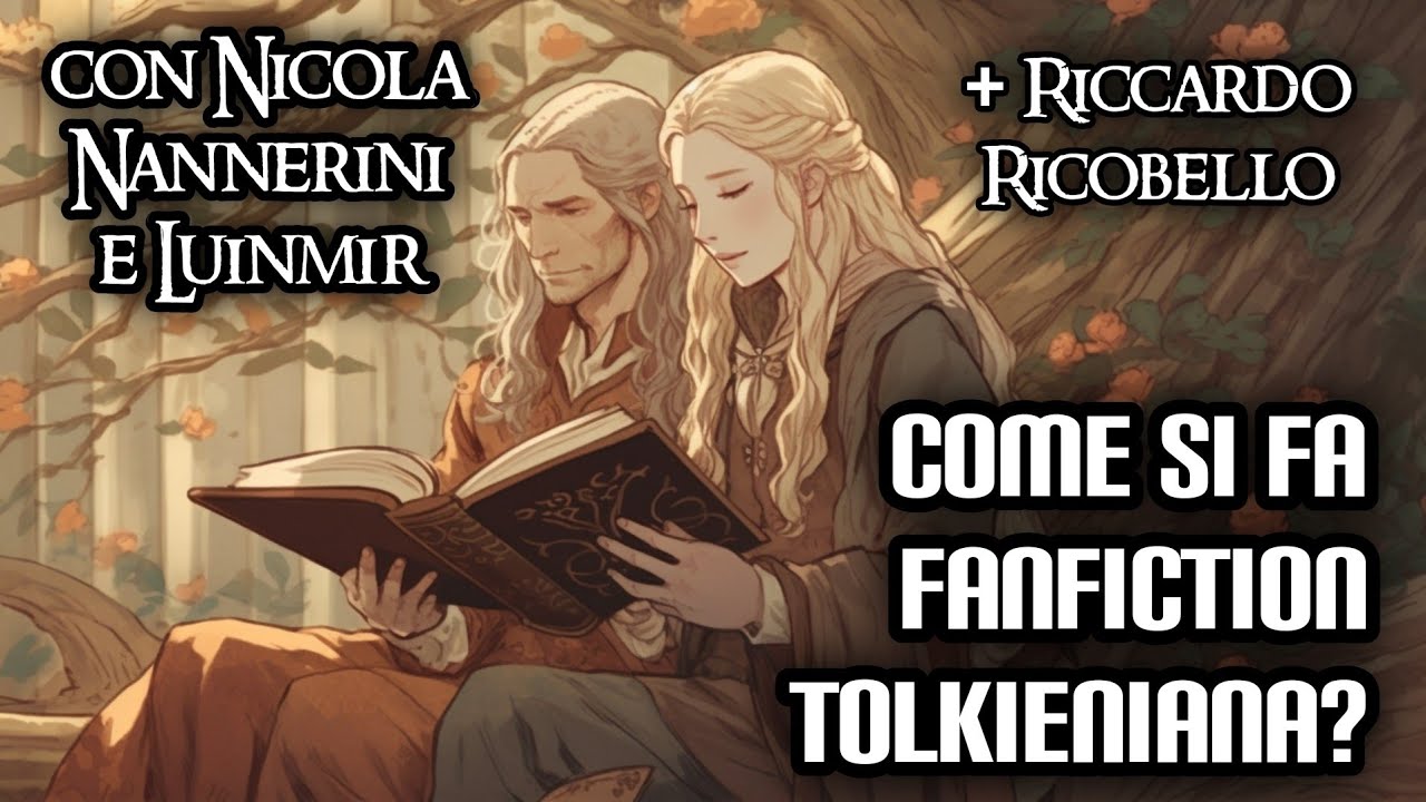 Come si fa fanfiction tolkieniana? (con Nicola Nannerini e Luinmir + Riccardo Ricobello)