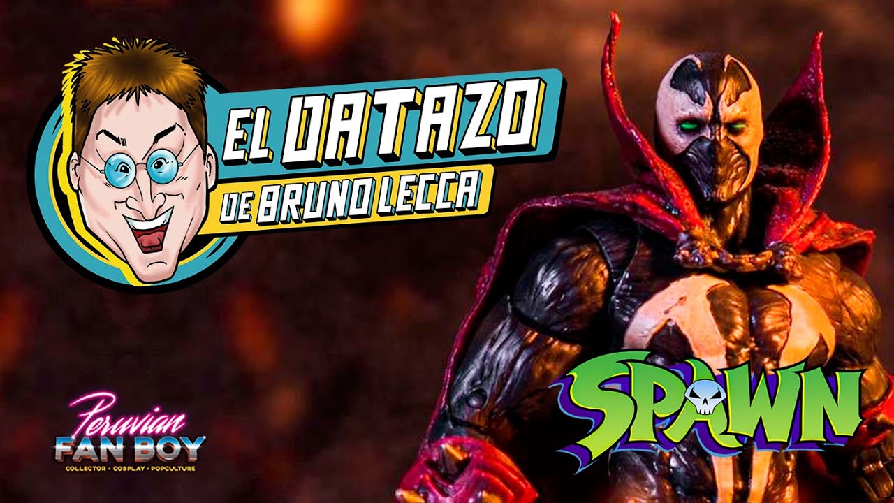 SPAWN McFarlane Toys - EL DATAZO DE BRUNO LECCA | DESARTICULADOS | Peruvian Fanboy