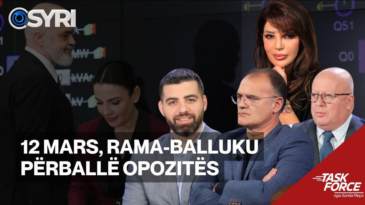 TASK FORCE/ 12 Mars, Rama-Balluku përballë opozitës