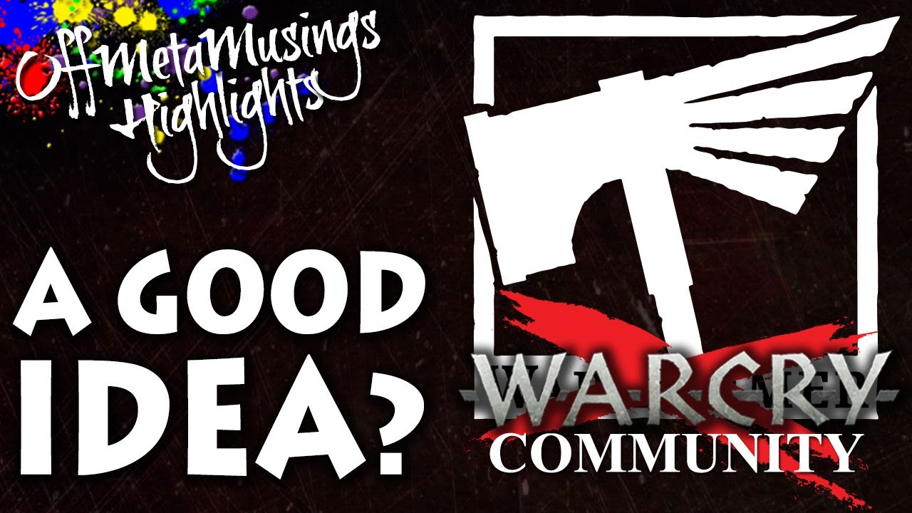 What Happens If Warcry Goes Community Run? WARCRY Off Meta Highlights