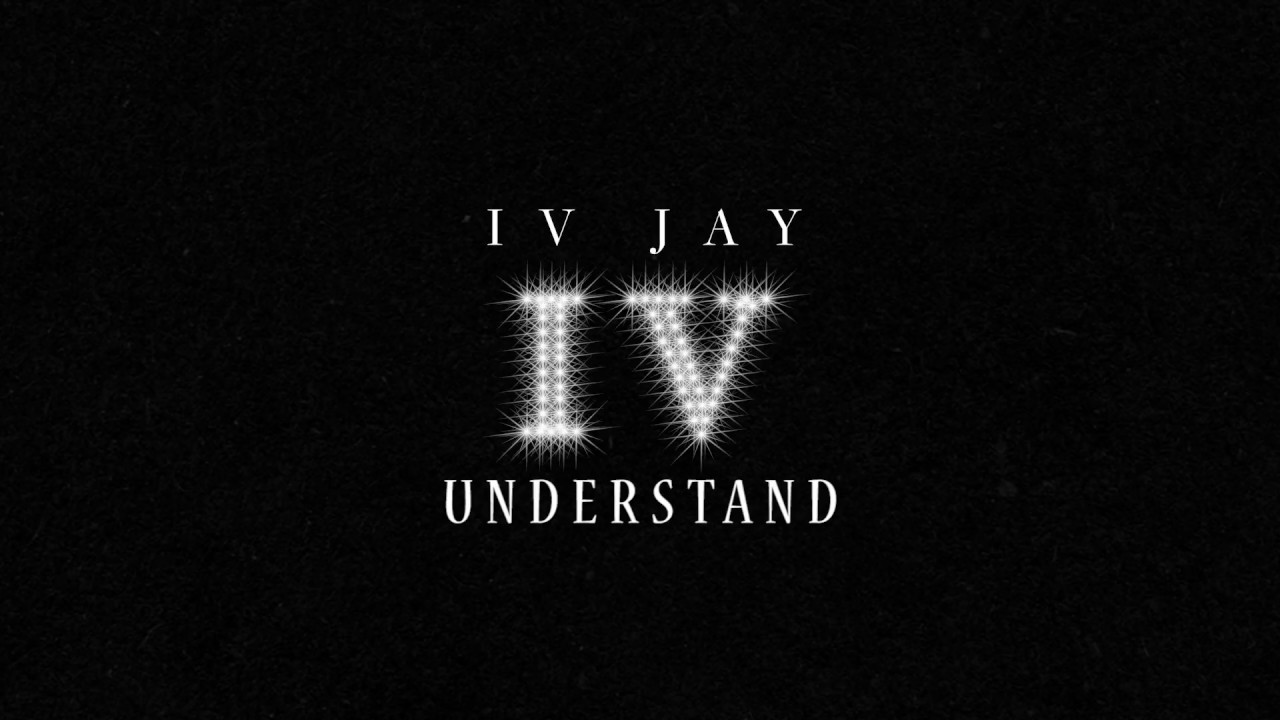 IV JAY - Understand [Official Audio]