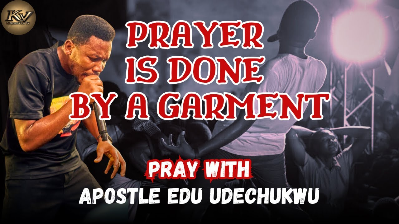 YOU CAN ONLY PRAY BY A HEAVENLY GARMENT. PRAY WITH APOSTLE EDU. #apostleeduudechukwu #prayer #chant