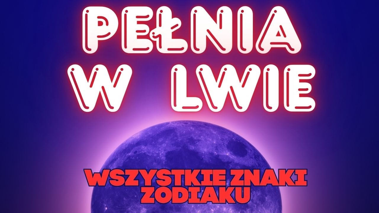 PEŁNIA W LWIE 🌔🌕🌖WSZYSTKIE ZNAKI ZODIAKU 💫