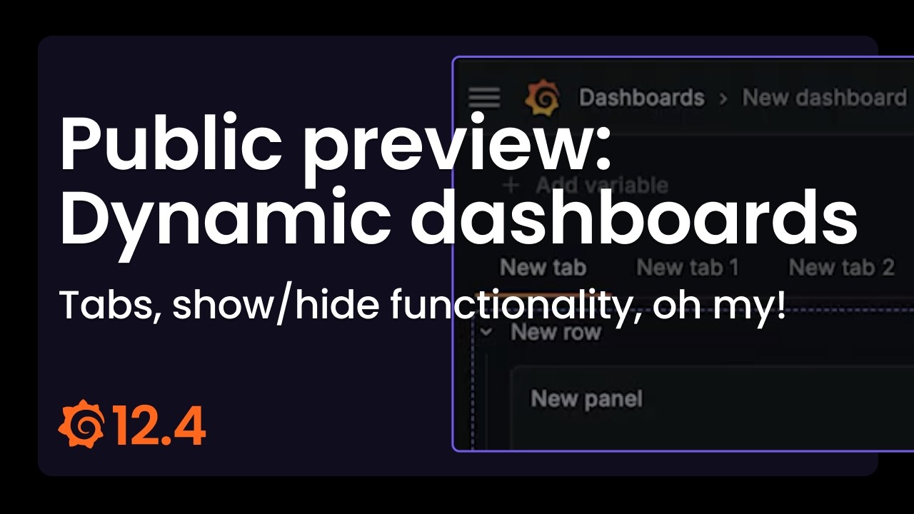 Public Preview: Dynamic Dashboards — Tabs, Auto Grid Layout, Context-Aware Editing | Grafana 12.4