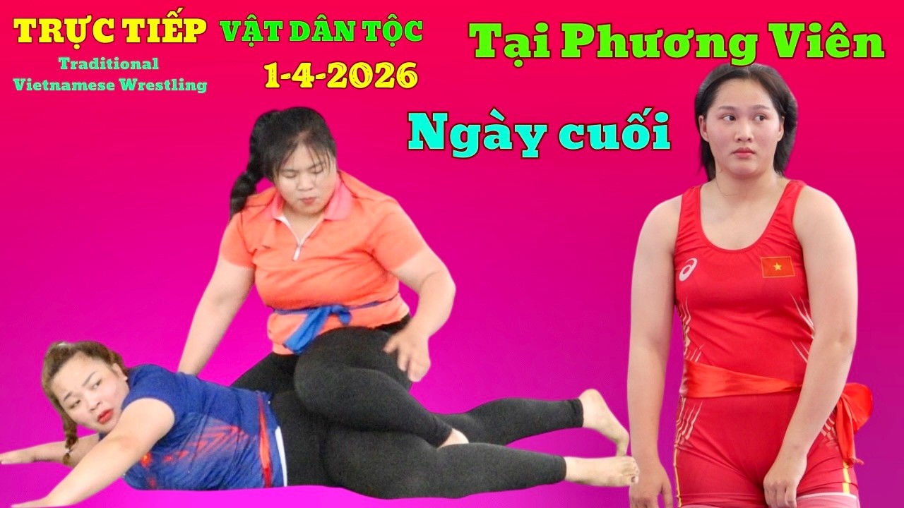 Trực tiếp chiều 1/4 CK ph&aacute; giải Hội vật Truyền Thống l&agrave;ng Phương Vi&ecirc;n Traditional Wrestling