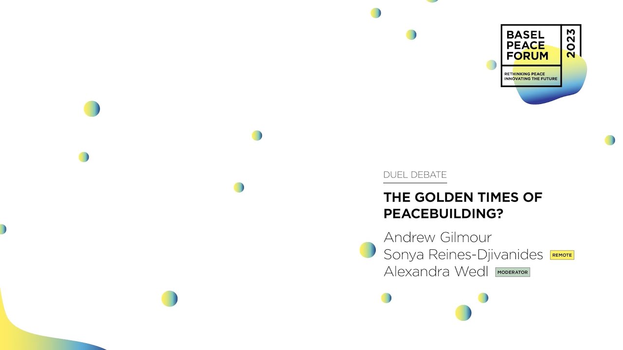 The Golden Times of Peacebuilding? | Duel Debate | Basel Peace Forum 2023