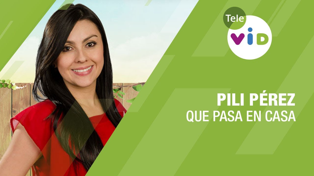 Qué Pasa En Casa de Pili Pérez 🏡 ¿Qué Pasa En Casa? - Tele VID