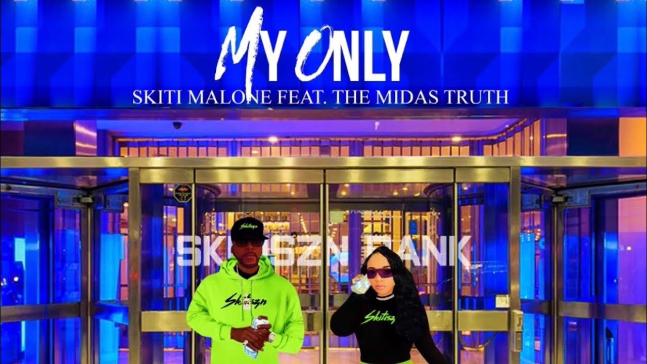 SKITI MALONE - MY ONLY 