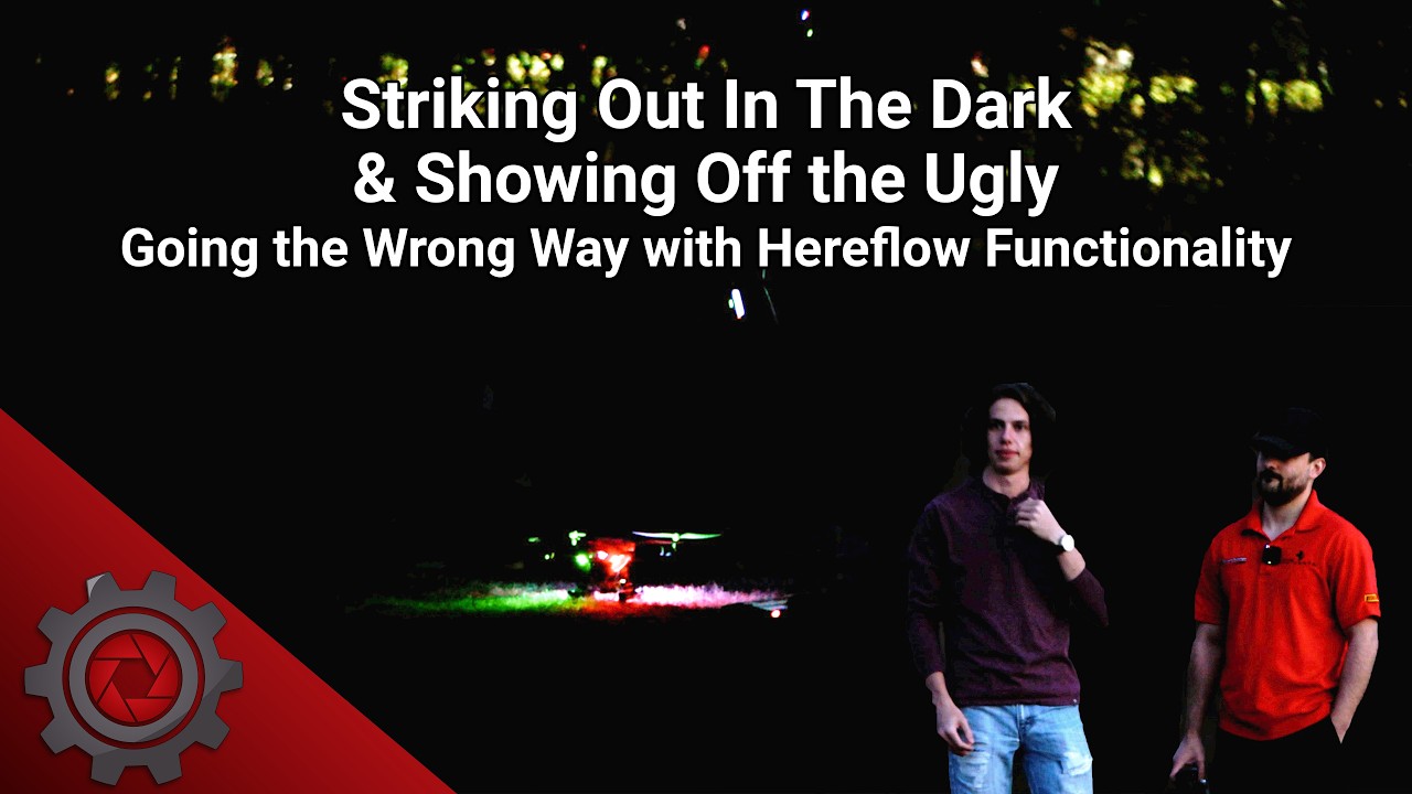 Striking Out In The Dark & Showing Off the Ugly | Going the Wrong Way with Hereflow Functionality
