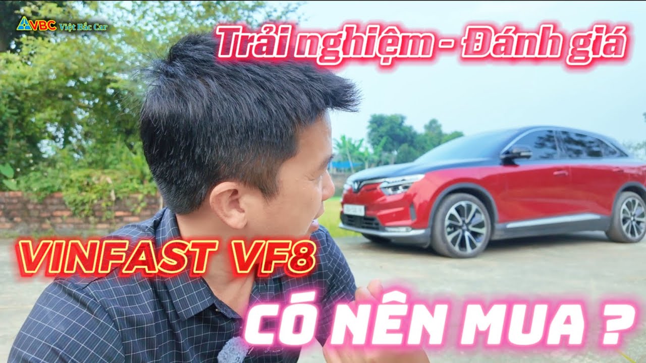 Chất lượng thực VF8 và trải nghiệm thực tế em Cường sử dụng