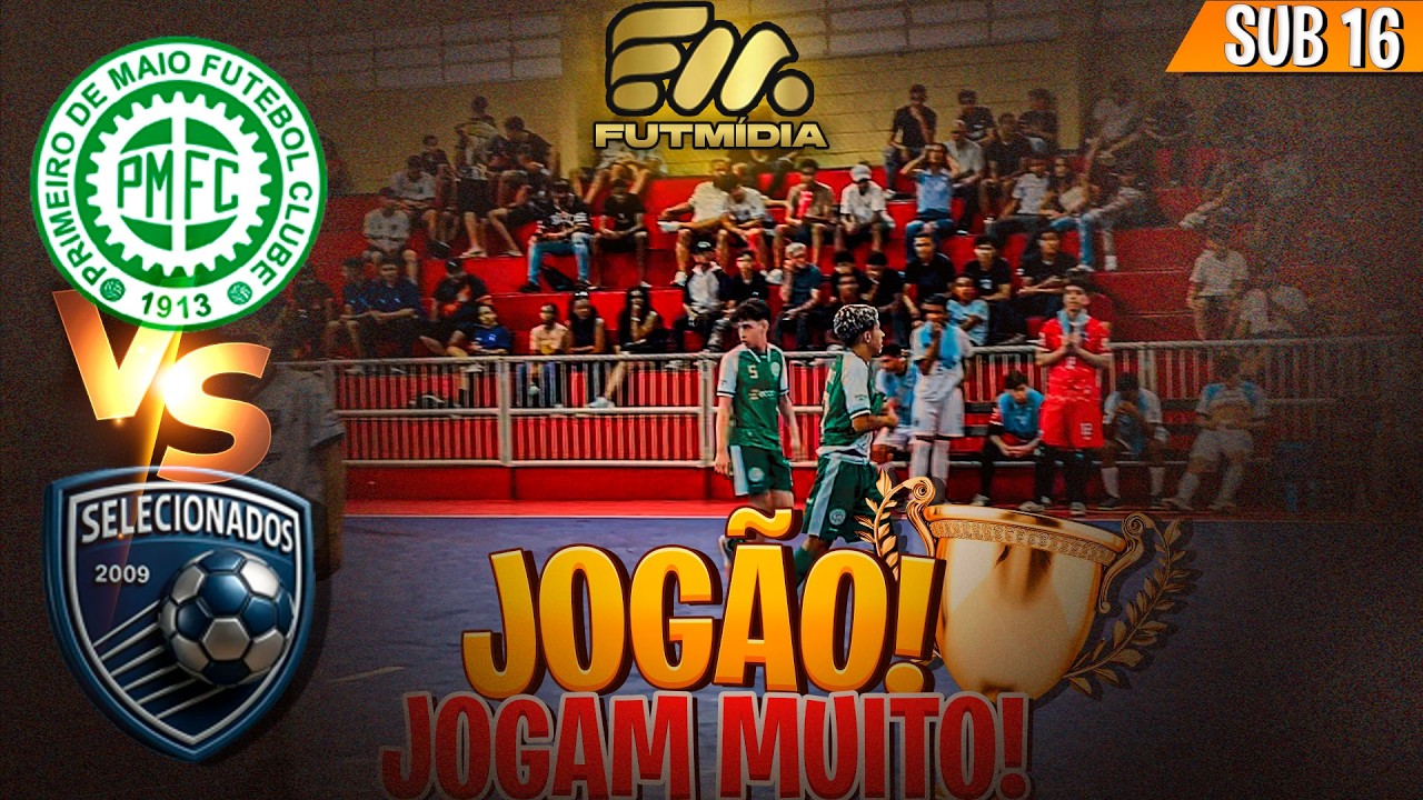 JOGO SUB 16 - SELECIONADOS x PRIMEIRO DE MAIO - ESSE FOI JOGÃO 😱