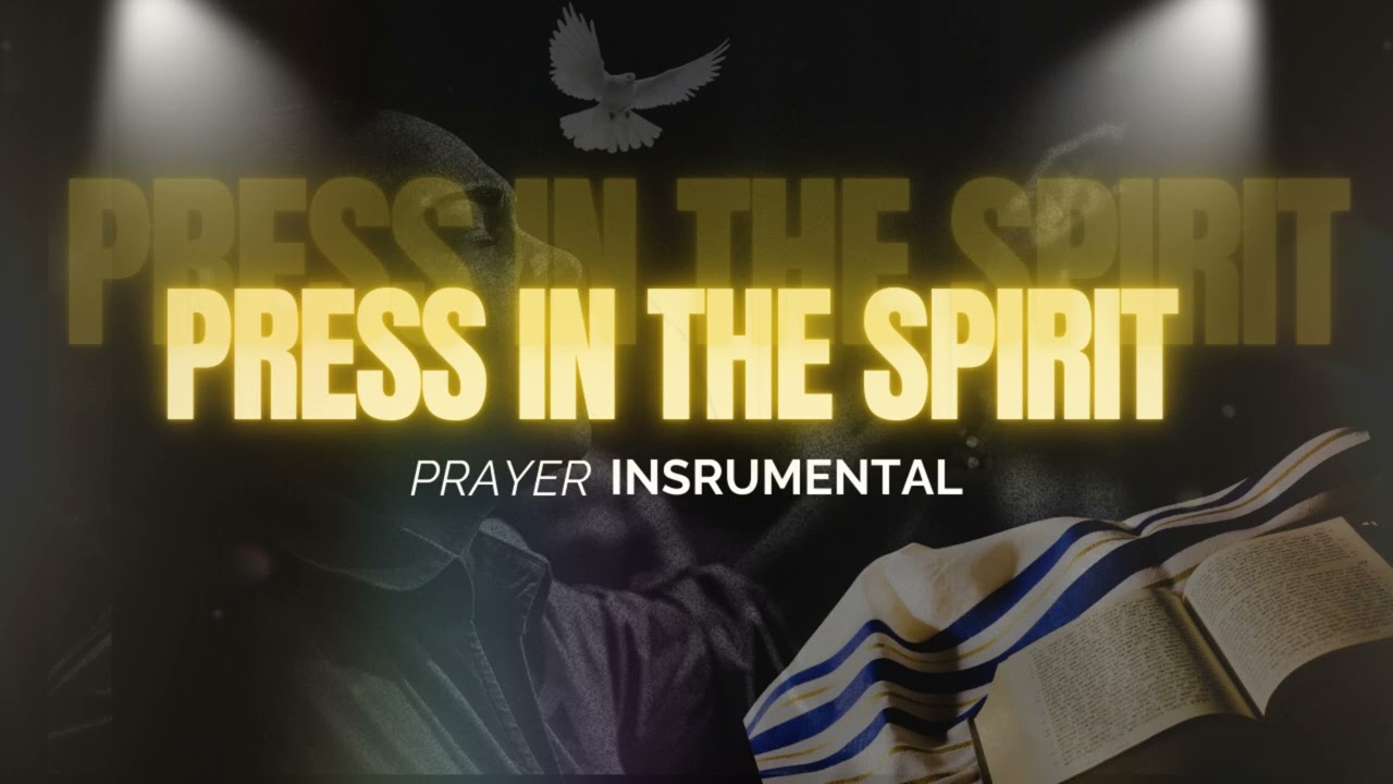 Edify Music  ( PRESS IN THE SPIRIT )  Prayer Instrumental
