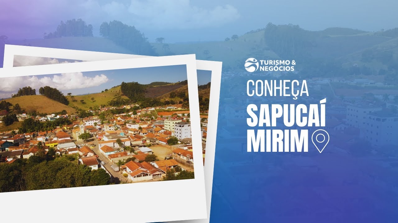 CONHEÇA SAPUCAÍ-MIRIM - PROGRAMA 160 - TURISMO E NEGÓCIOS