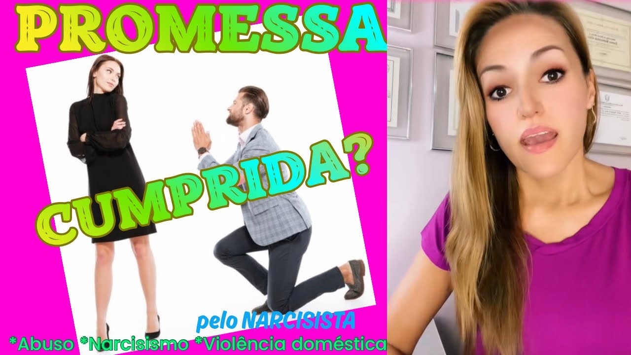 O narcisista CUMPRIU alguma PROMESSA com você? Ou só ficou te enrolando??