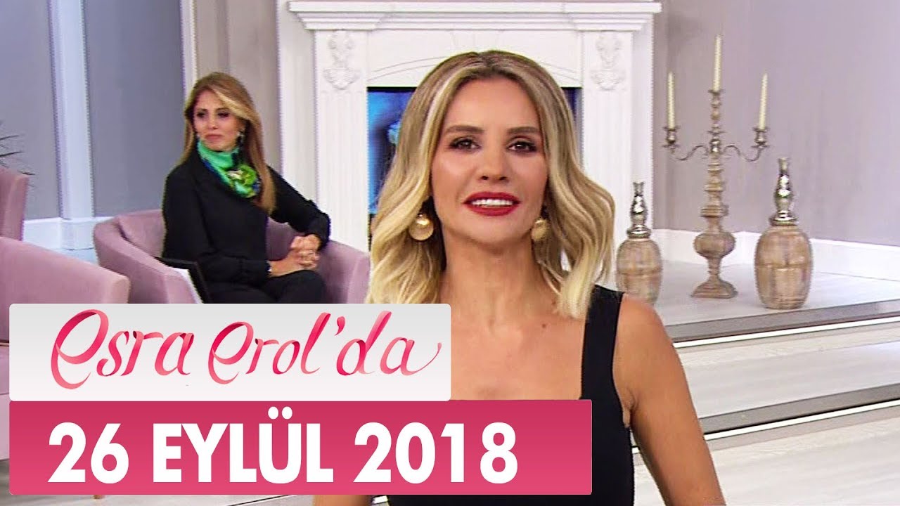Esra Erol'da 26 Eylül 2018 - Tek Parça