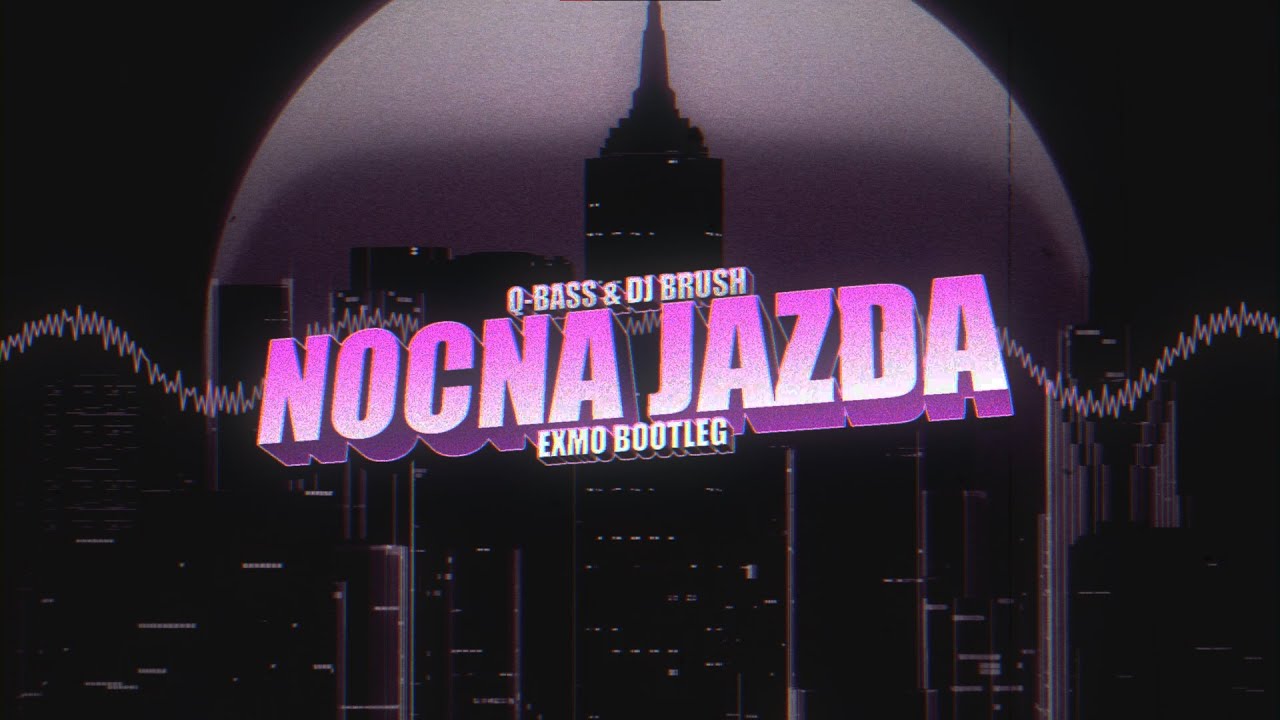 Q - Bass & DJ Brush - Nocna Jazda (EXMO Bootleg)