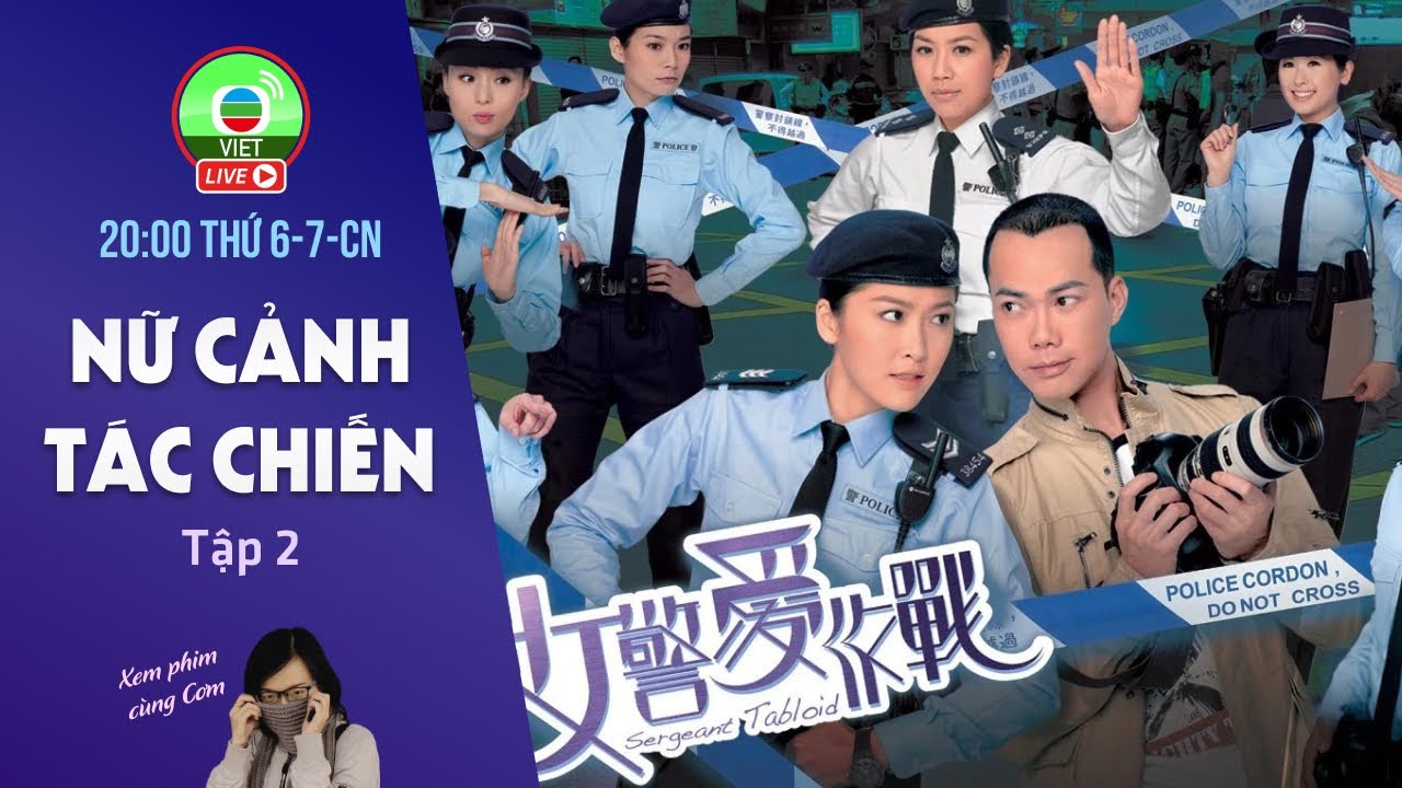 [LIVE] Nữ Cảnh Tác Chiến tập 2 | Châu Lệ Kỳ, Tạ Thiên Hoa, Huỳnh Trí Văn | TVB 2012