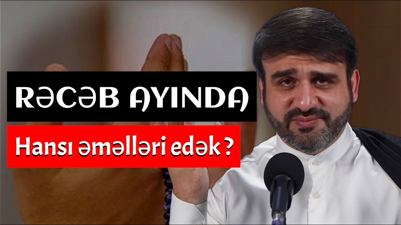 Rəcəb ayı daxil olur 2026 | Hacı ramil Bədəlov | Bu ayın əməlləri nələrdir