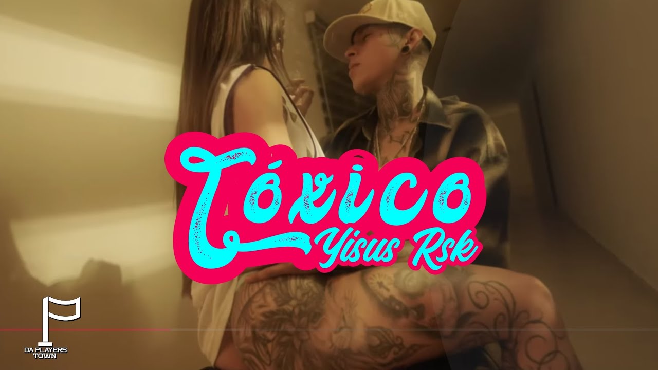 TÓXICO - YISUS RSK (Video Oficial)