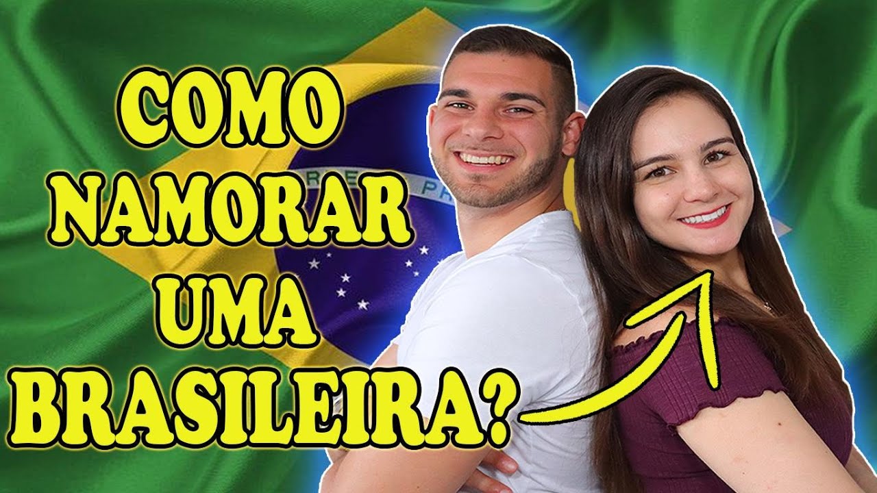 COMO NAMORAR UMA BRASILEIRA (Por que os Americanos Preferem Namorar Brasileiras)