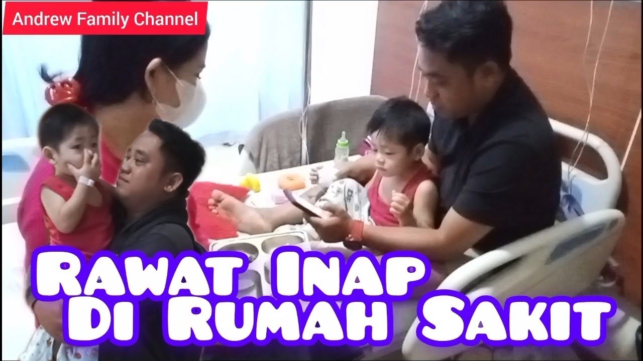 BAWA ANDREW MASUK RUMAH SAKIT DAN RAWAT INAP 4 HARI