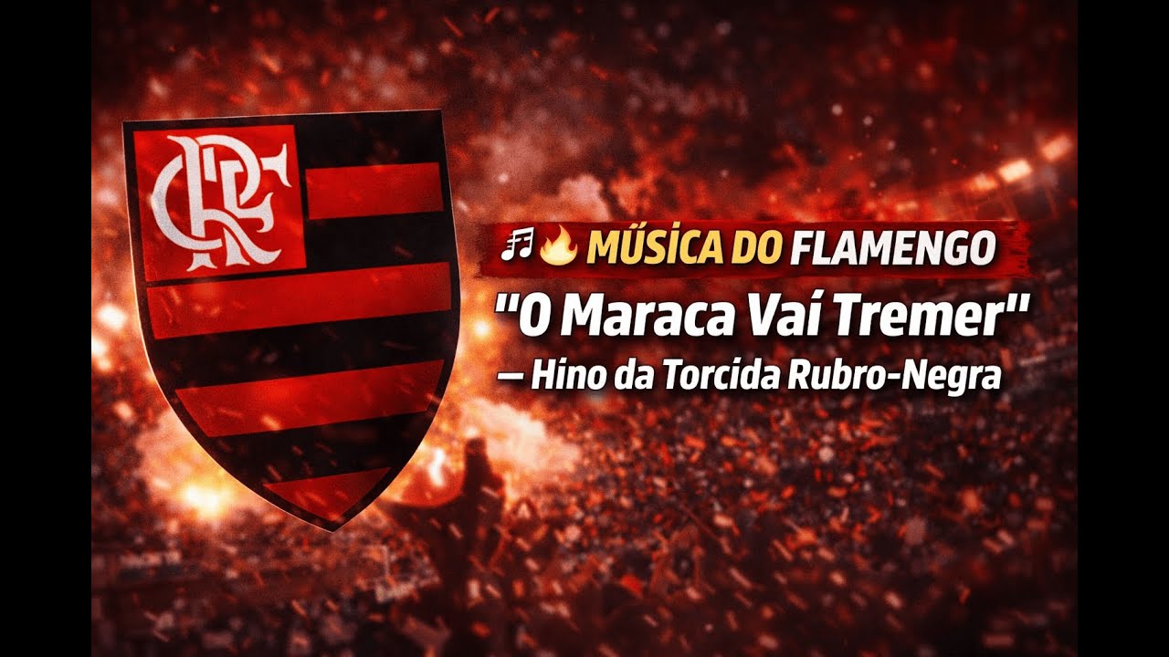 🎶🔥 MÚSICA DO FLAMENGO | “O Maraca Vai Tremer” — Hino da Torcida Rubro-Negra